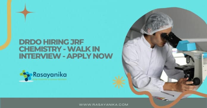 DRDO Hiring JRF Chemistry - Walk In Interview - Apply Now