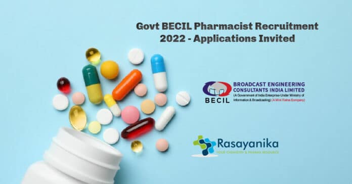 Govt BECIL Pharmacist Recruitment 2022 - Applications Invited