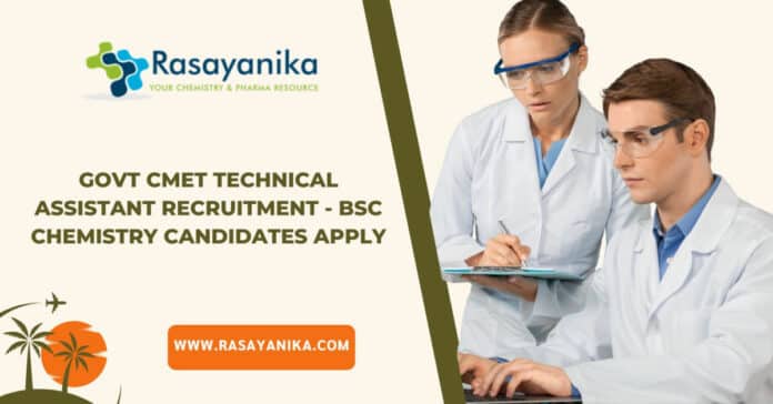 Govt CMET Technical Assistant Recruitment - BSc Chemistry Candidates Apply