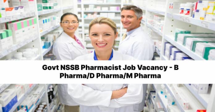 Govt NSSB Pharmacist Job Vacancy - B Pharma/D Pharma/M Pharma