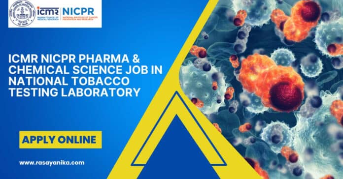 ICMR NICPR Pharma & Chemical Science Job in National Tobacco Testing Laboratory