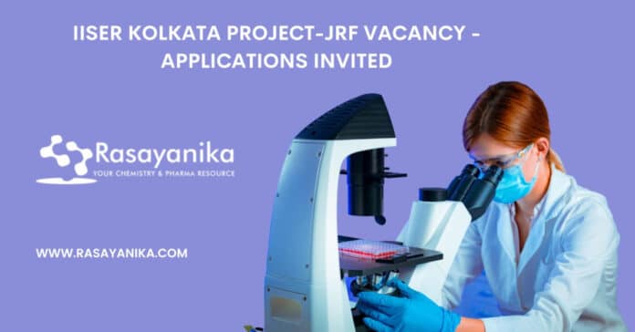 IISER Kolkata Project-JRF Vacancy - Applications Invited