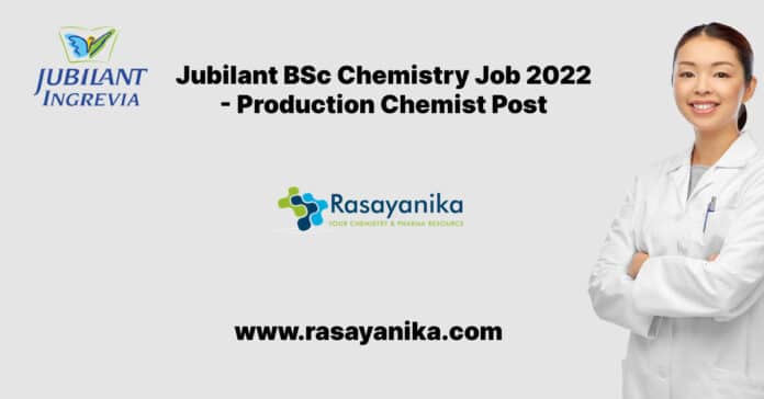 Jubilant BSc Chemistry Job 2022 - Production Chemist Post