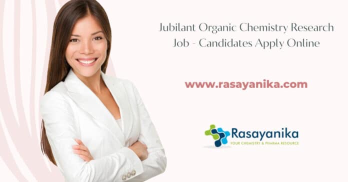 Jubilant Organic Chemistry Research Job - Candidates Apply Online