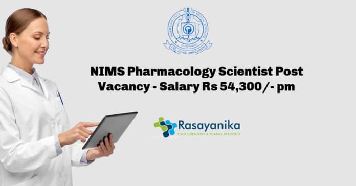 NIMS Pharmacology Scientist Post Vacancy - Salary Rs 54,300/- pm