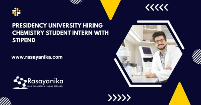 Presidency University Hiring Chemistry Student Intern With Stipend