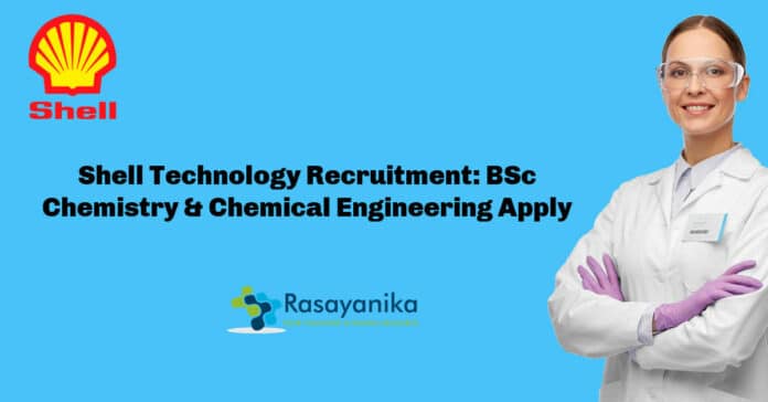 Shell Technology Recruitment: BSc Chemistry & Chemical Engineering Apply