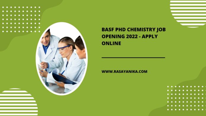 BASF PhD Chemistry Job Opening 2022 - Apply Online