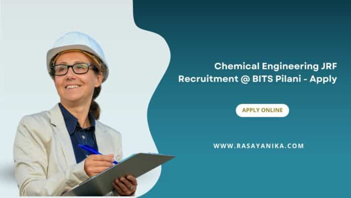 Chemical Engineering JRF Recruitment @ BITS Pilani - Apply