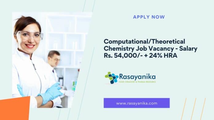 Computational/Theoretical Chemistry Job Vacancy - Salary Rs. 54,000/- + 24% HRA