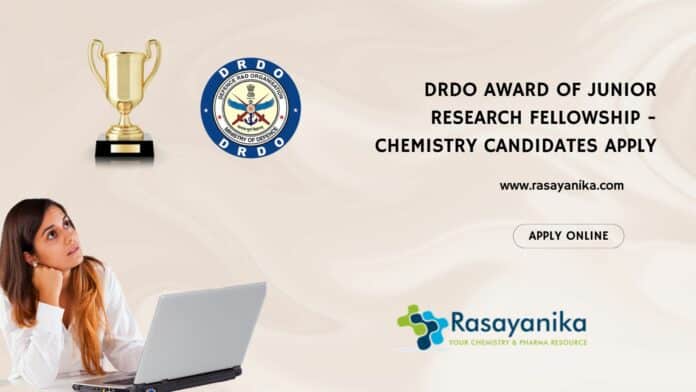 DRDO Award of Junior Research Fellowship - Chemistry Candidates Apply