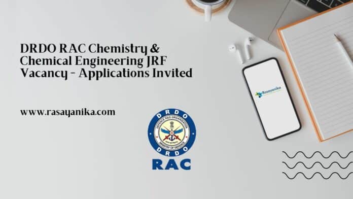 DRDO RAC Chemistry & Chemical Engineering JRF Vacancy - Applications Invited