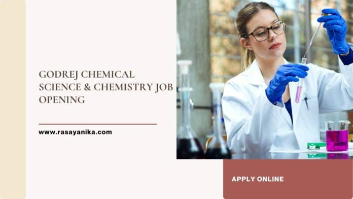 Godrej Chemical Science & Chemistry Job Opening 2022