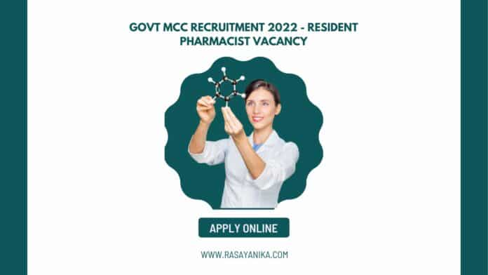 Govt MCC Recruitment 2022 - Resident Pharmacist Vacancy