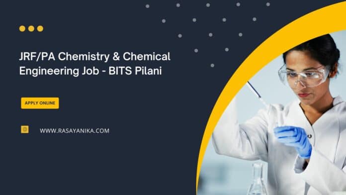 JRF/PA Chemistry & Chemical Engineering Job - BITS Pilani