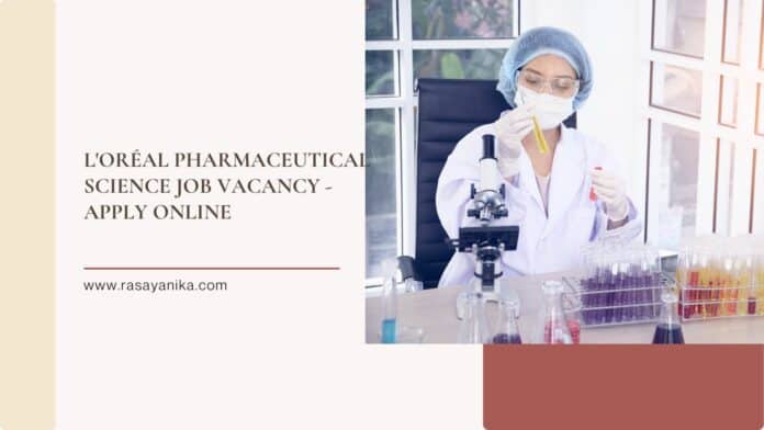 L'Oréal Pharmaceutical Science Job Vacancy - Apply Online