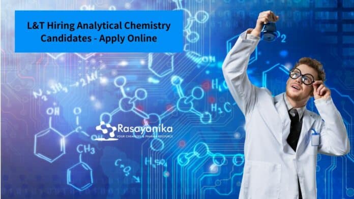 L&T Hiring Analytical Chemistry Candidates - Apply Online