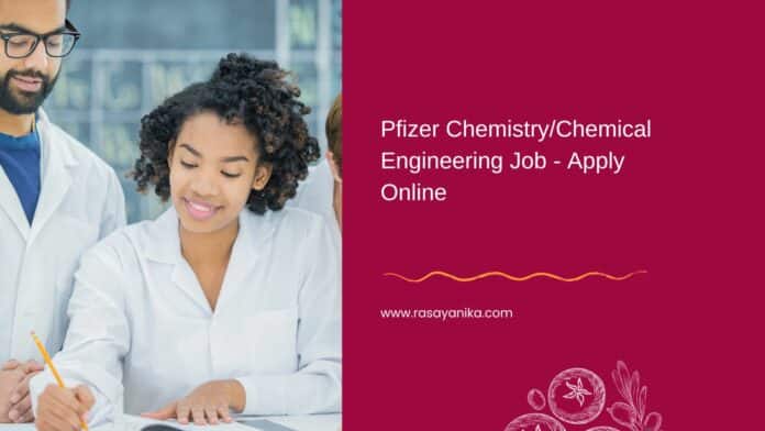 Pfizer Chemistry/Chemical Engineering Job - Apply Online