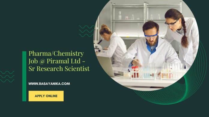 Pharma/Chemistry Job @ Piramal Ltd - Sr Research Scientist