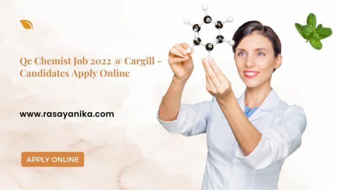 Qc Chemist Job 2022 @ Cargill - Candidates Apply Online