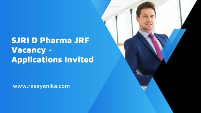 SJRI D Pharma JRF Vacancy - Applications Invited