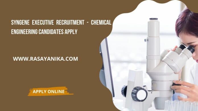 Syngene Executive Recruitment - Chemical Engineering Candidates Apply