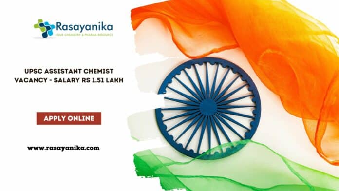 UPSC Assistant Chemist Vacancy - Salary Rs 1.51 Lakh