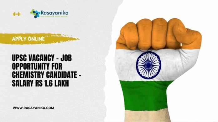 UPSC Vacancy - Job Opportunity For Chemistry Candidate - Salary Rs 1.6 Lakh