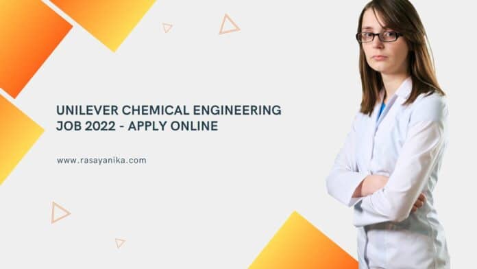 Unilever Chemical Engineering Job 2022 - Apply Online