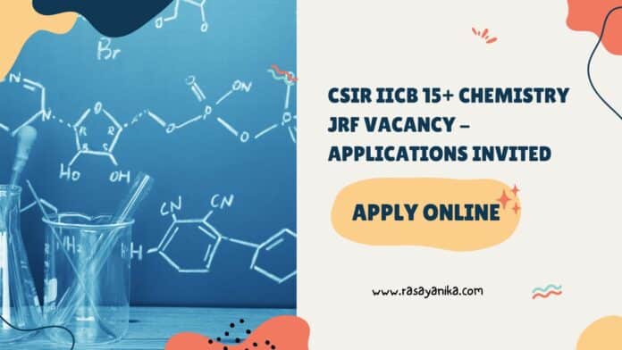 CSIR IICB 15+ Chemistry JRF Vacancy - Applications Invited