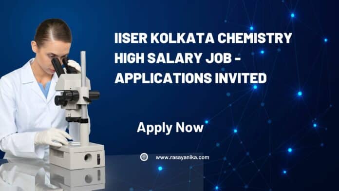IISER Kolkata Chemistry High Salary Job - Applications Invited