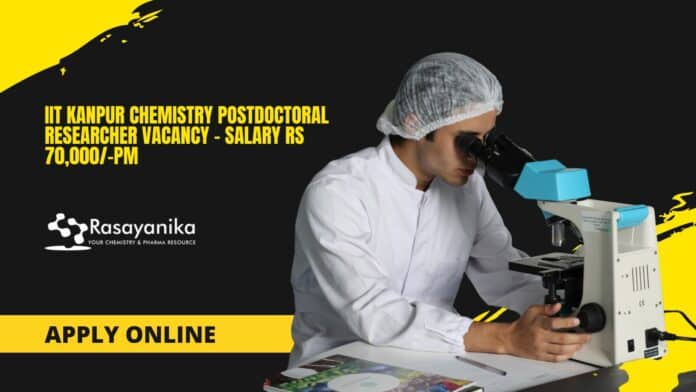 IIT Kanpur Chemistry Postdoctoral Researcher Vacancy - Salary Rs 70,000/-pm