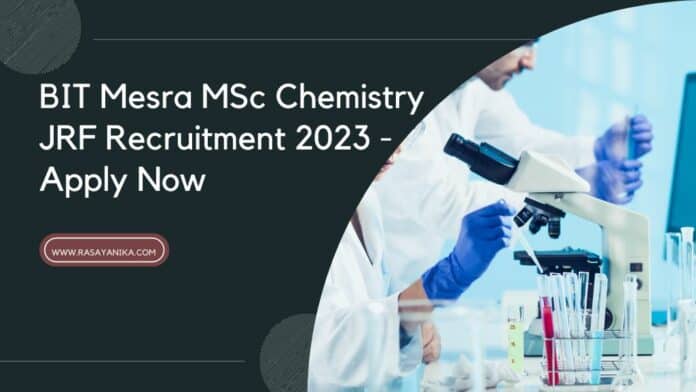 BIT Mesra MSc Chemistry JRF Recruitment 2023 - Apply Now