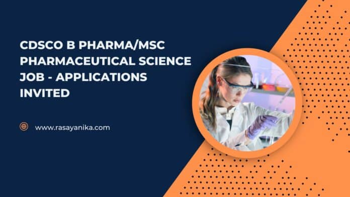 CDSCO B Pharma/MSc Pharmaceutical Science Job - Applications Invited