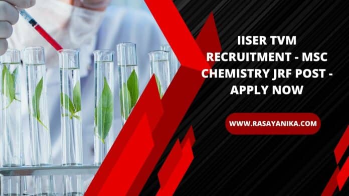 IISER TVM Recruitment - MSc Chemistry JRF Post - Apply Now