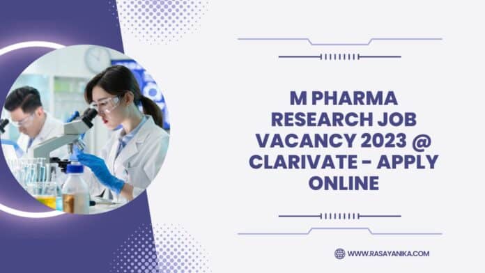 M Pharma Research Job Vacancy 2023 @ Clarivate - Apply Online