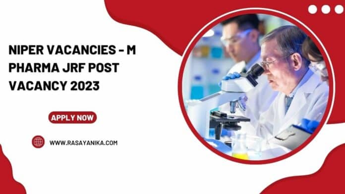 NIPER Vacancies - M Pharma JRF Post Vacancy 2023