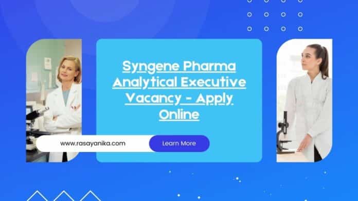 Syngene Pharma Analytical Executive Vacancy - Apply Online
