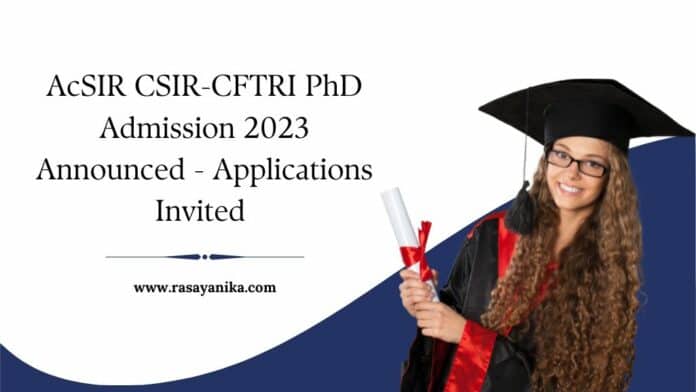 AcSIR CSIR-CFTRI PhD Admission 2023 Announced - Applications Invited