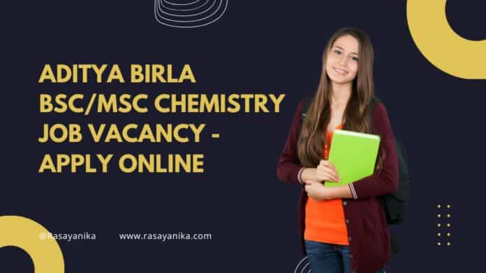 Aditya Birla BSc/MSc Chemistry Job Vacancy - Apply Online