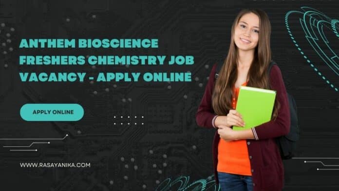 Anthem Bioscience Freshers Chemistry Job Vacancy - Apply Online