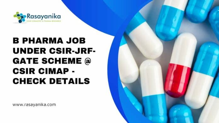 B Pharma Job Under CSIR-JRF-GATE Scheme @ CSIR CIMAP - Check Details