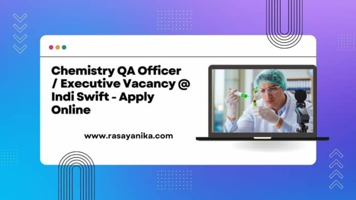 Chemistry QA Officer / Executive Vacancy @ Indi Swift - Apply Online