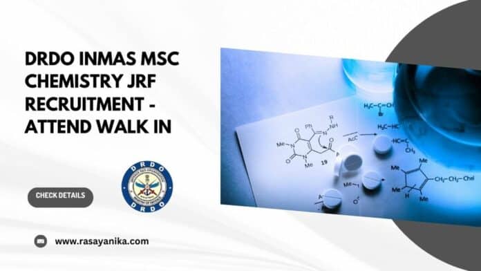 DRDO INMAS MSc Chemistry JRF Recruitment - Attend Walk in