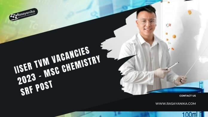 IISER TVM Vacancies 2023 - MSc Chemistry SRF Post