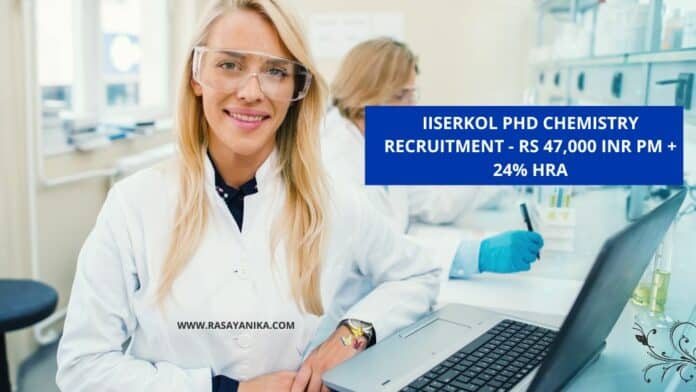 IISERKol PhD Chemistry Recruitment - Rs 47,000 INR pm + 24% HRA