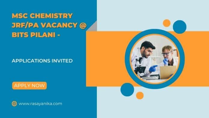 MSc Chemistry JRF/PA Vacancy @ BITS Pilani -