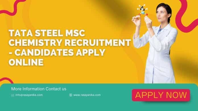 Tata Steel MSc Chemistry Recruitment - Candidates Apply Online