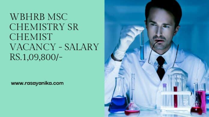 WBHRB MSc Chemistry Sr Chemist Vacancy - Salary Rs.1,09,800/-