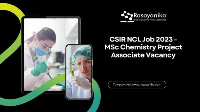 CSIR NCL Job 2023 - MSc Chemistry Project Associate Vacancy